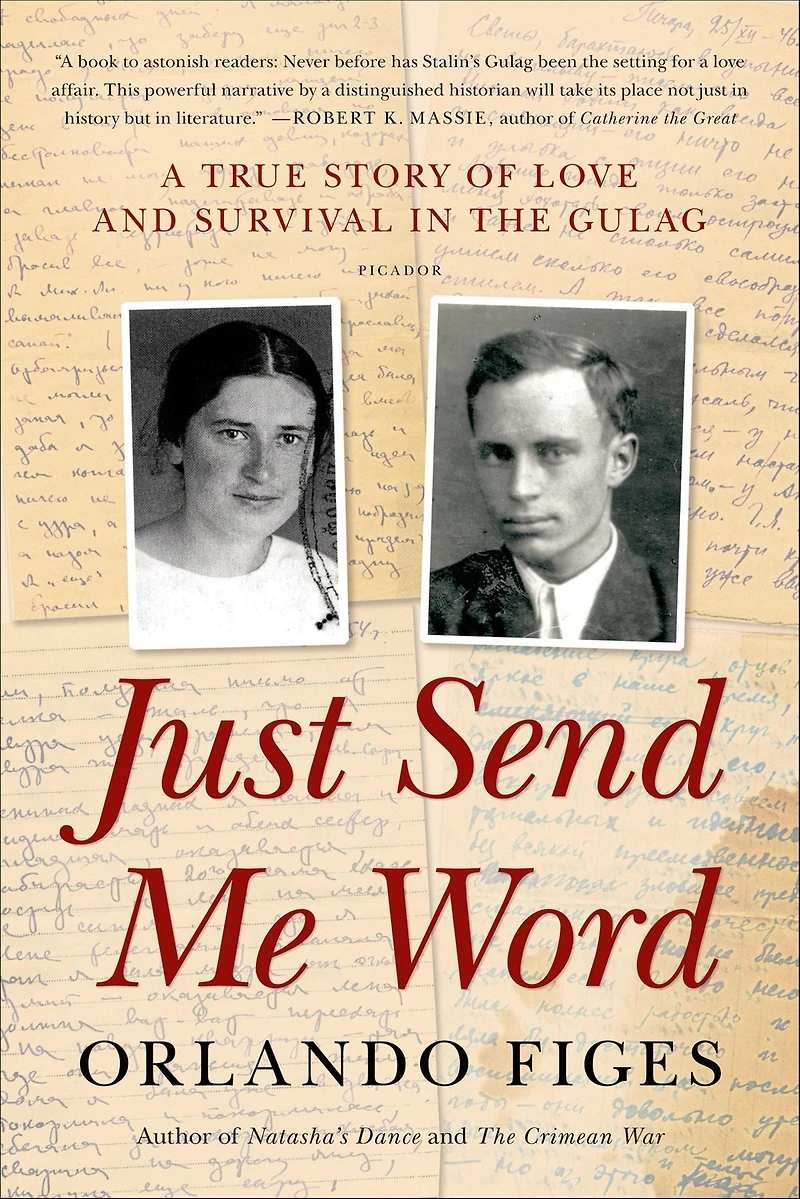 Just Send Me Word: A True Story of Love and Survival the Gulag