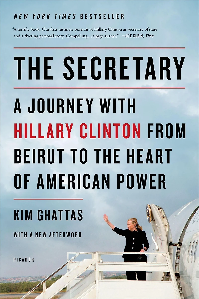 the Secretary: A Journey With Hillary Clinton from Beirut to Heart of American Power