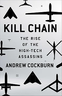 Kill Chain: the Rise of High-Tech Assassins