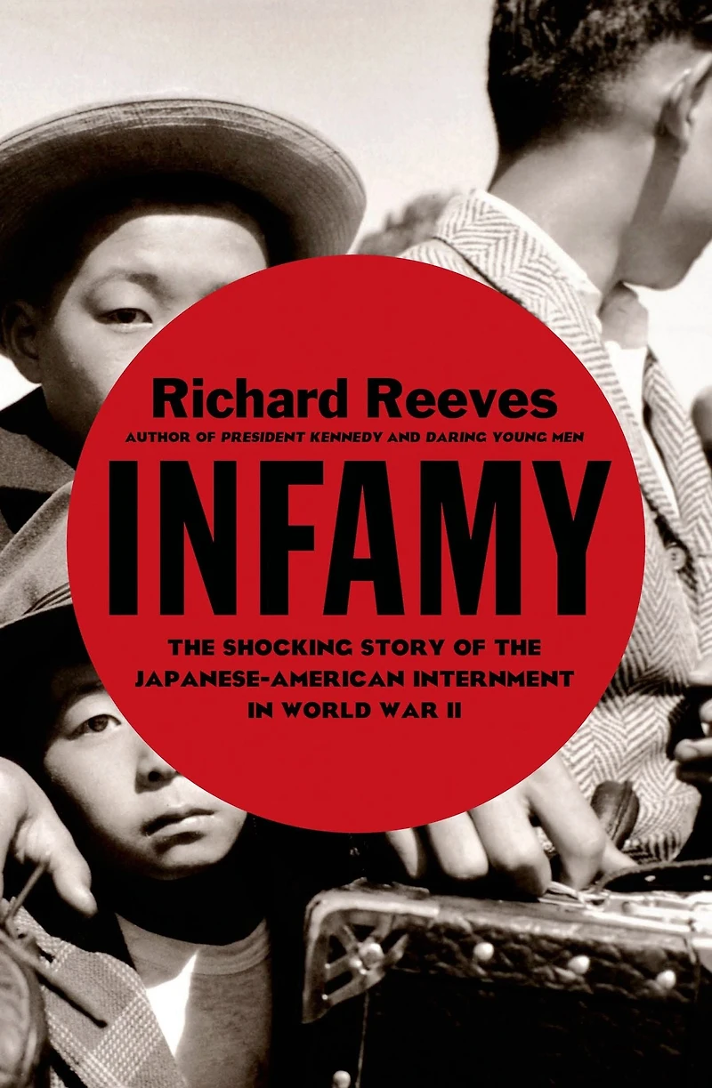 Infamy: the Shocking Story of Japanese American Internment World War II