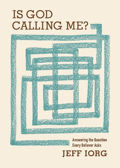 Is God Calling Me?: Answering the Question Every Believer Asks