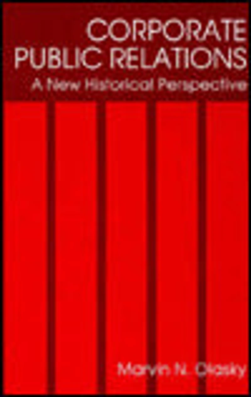 Corporate Public Relations: A New Historical Perspective