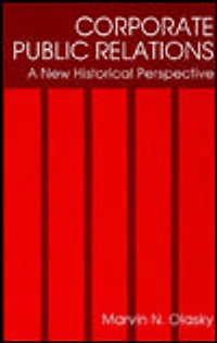 Corporate Public Relations: A New Historical Perspective