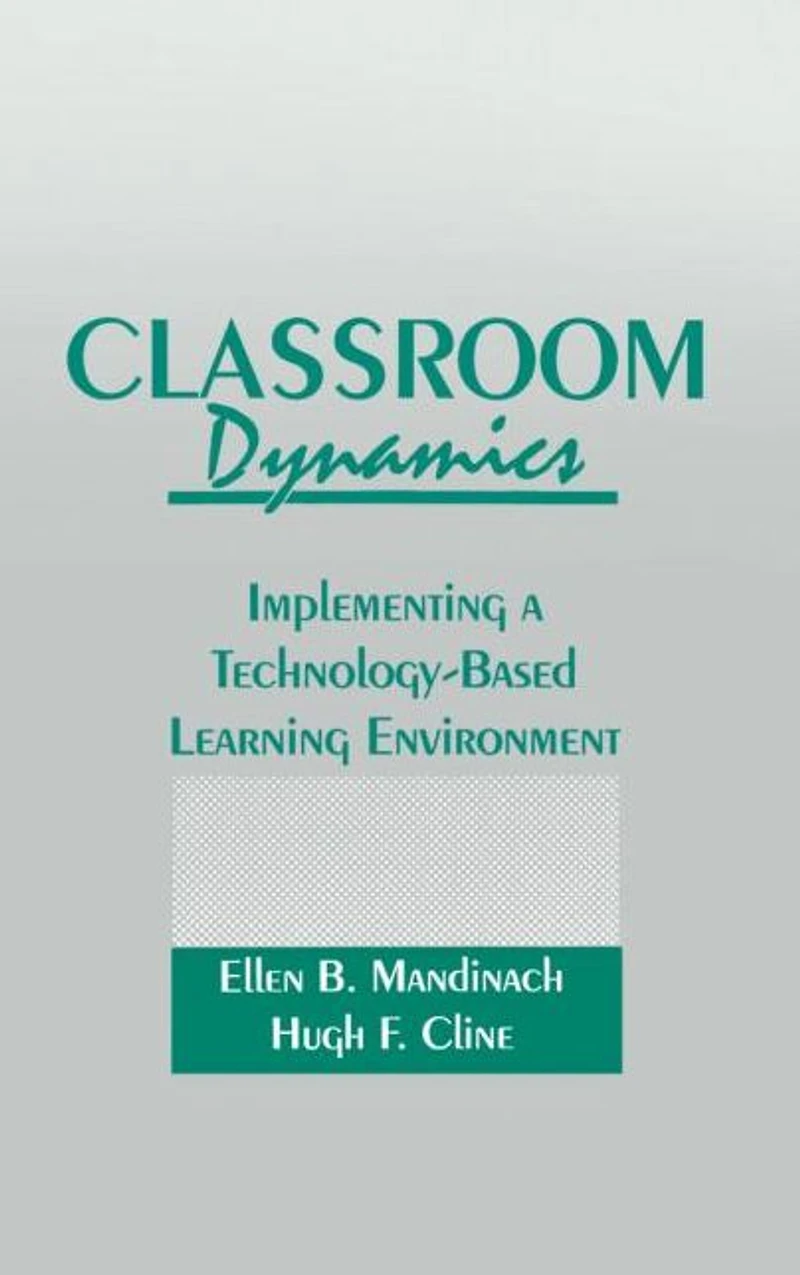 Classroom Dynamics: Implementing a Technology-Based Learning Environment