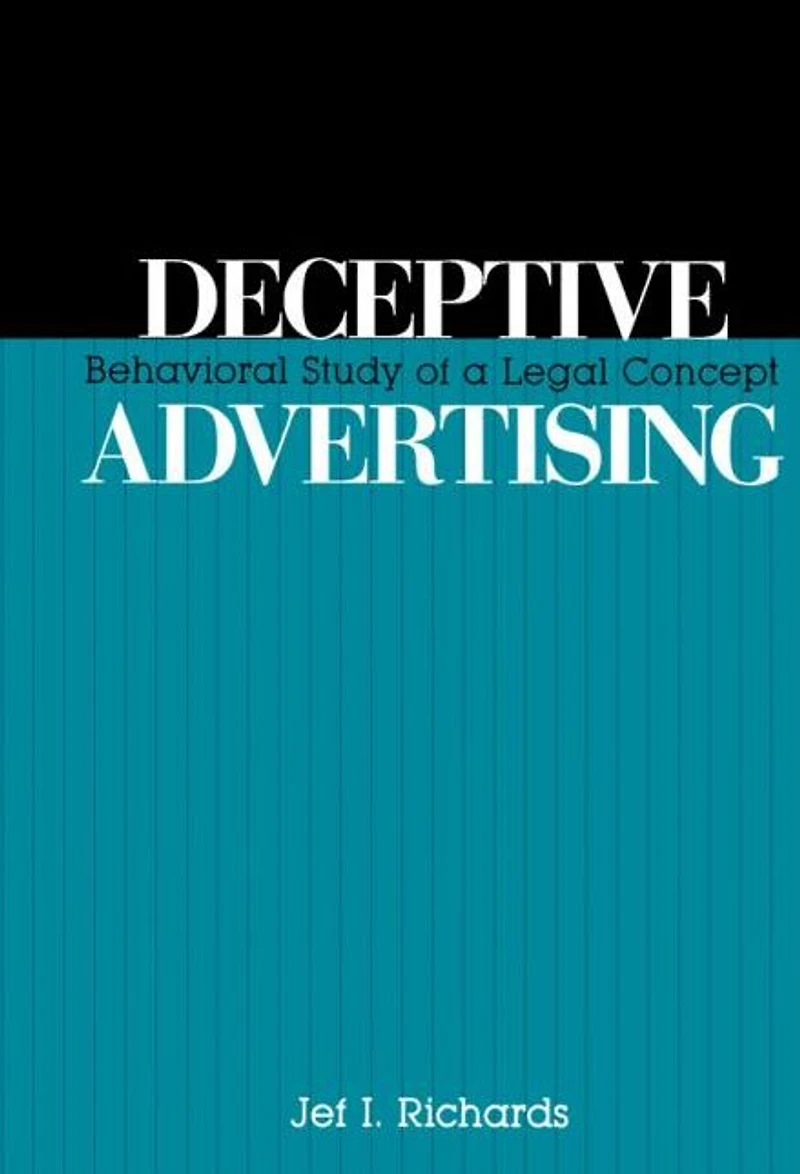 Deceptive Advertising: Behavioral Study of A Legal Concept