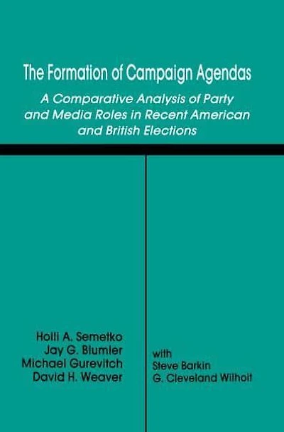 The Formation of Campaign Agendas: A Comparative Analysis Party and Media Roles Recent American British Elections