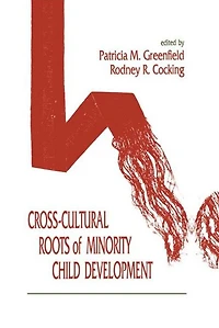 Cross-Cultural Roots of Minority Child Development