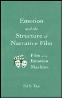 Emotion and the Structure of Narrative Film: Film As An Machine