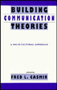 Building Communication Theories: A Socio/cultural Approach