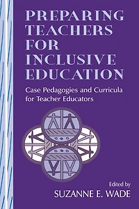 Preparing Teachers for Inclusive Education: Case Pedagogies and Curricula Teacher Educators