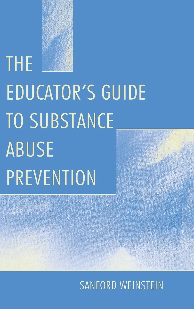 The Educator's Guide To Substance Abuse Prevention