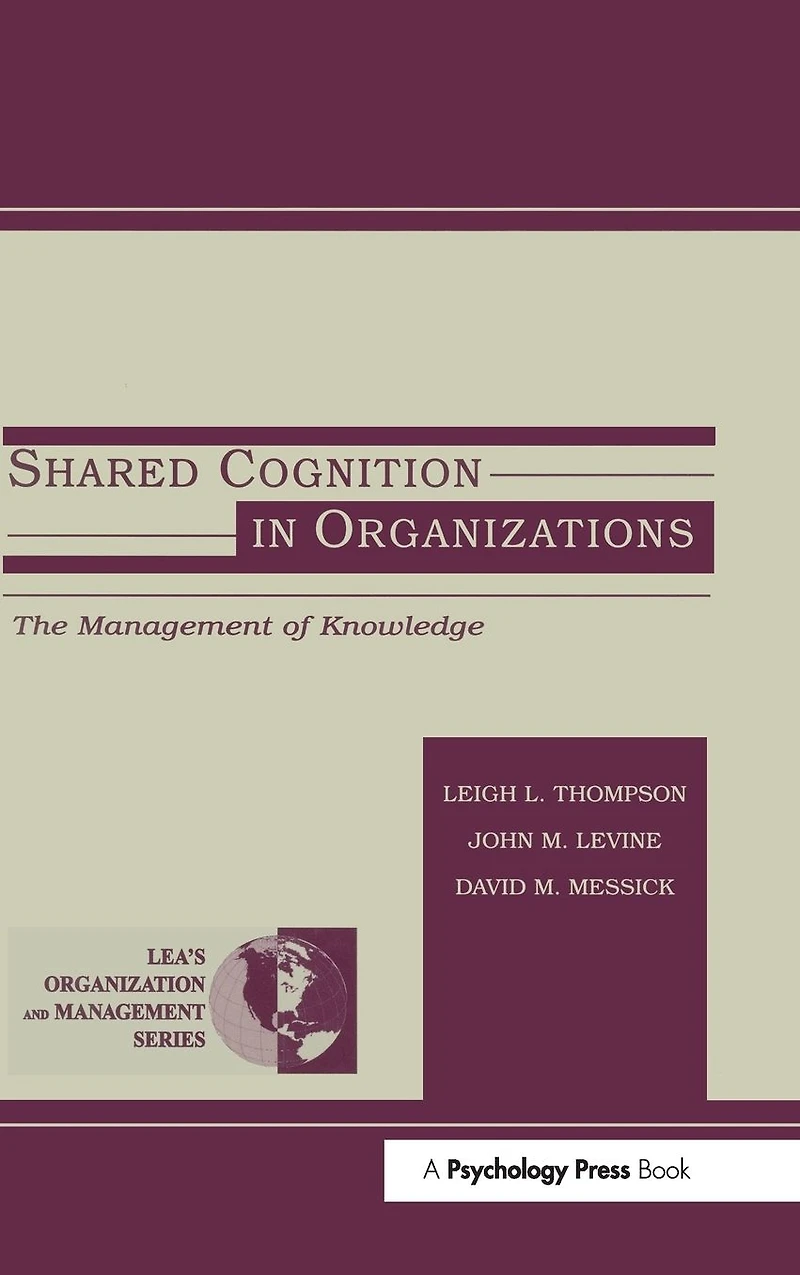 Shared Cognition Organizations: The Management of Knowledge