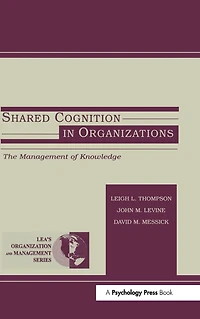 Shared Cognition Organizations: The Management of Knowledge