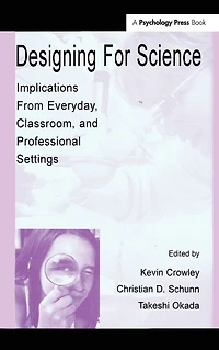 Designing for Science: Implications From Everyday, Classroom, and Professional Settings