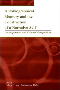 Autobiographical Memory and the Construction of A Narrative Self: Developmental Cultural Perspectives