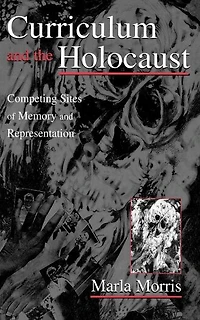 Curriculum and the Holocaust: Competing Sites of Memory Representation