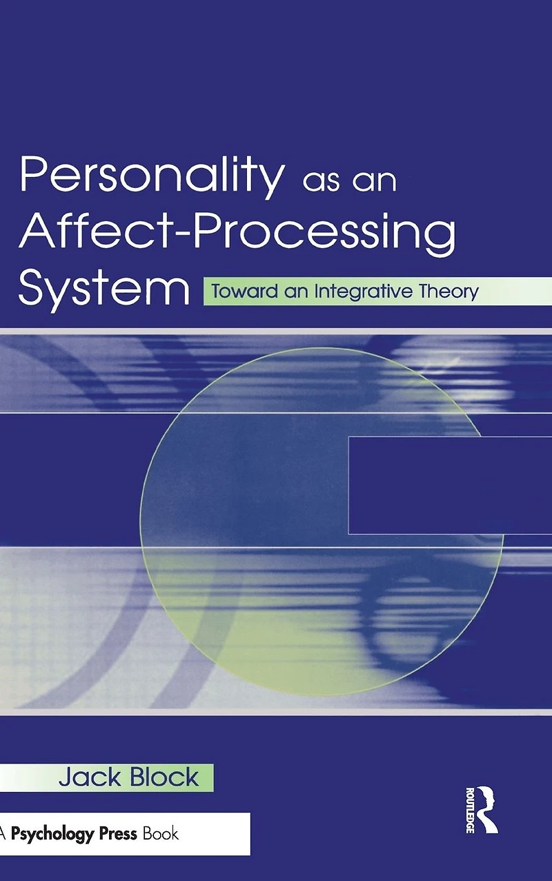 Personality as An Affect-processing System: Toward Integrative Theory