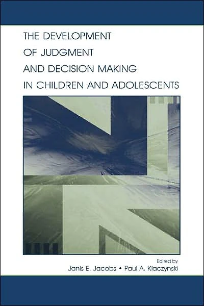 The Development of Judgment and Decision Making Children Adolescents
