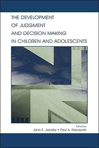 The Development of Judgment and Decision Making Children Adolescents