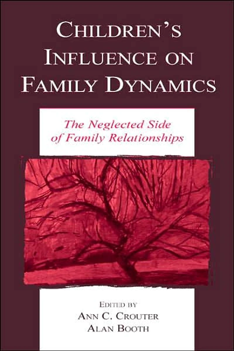 Children's Influence on Family Dynamics: The Neglected Side of Relationships
