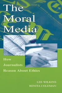 The Moral Media: How Journalists Reason About Ethics