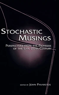 Stochastic Musings: Perspectives From the Pioneers of Late 20th Century