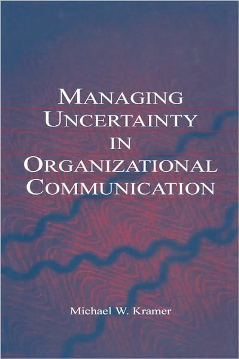 Managing Uncertainty Organizational Communication