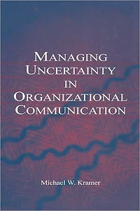 Managing Uncertainty Organizational Communication