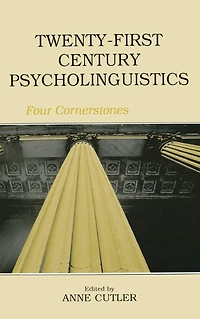 Twenty-First Century Psycholinguistics: Four Cornerstones