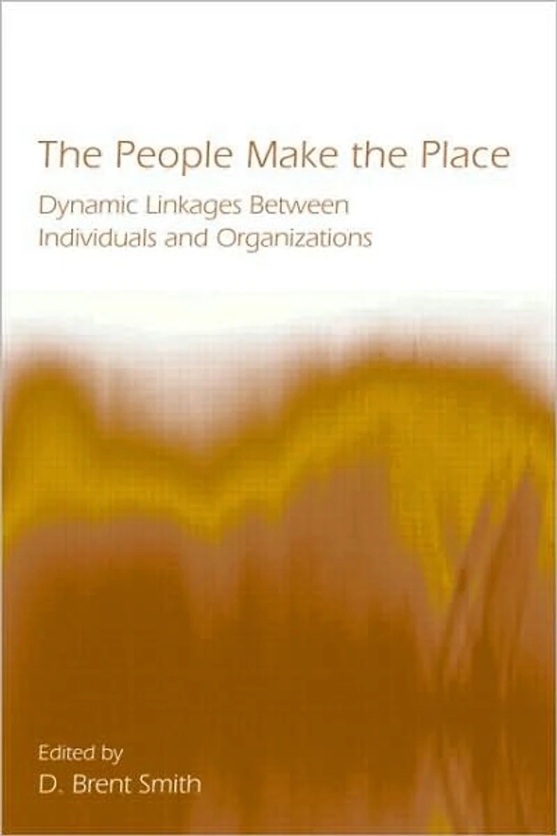 the People Make Place: Dynamic Linkages Between Individuals and Organizations
