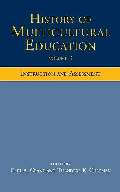 History of Multicultural Education Volume 3: Instruction and Assessment
