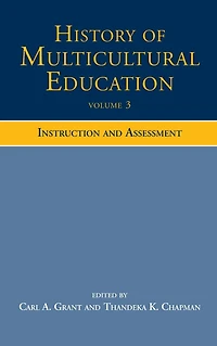 History of Multicultural Education Volume 3: Instruction and Assessment
