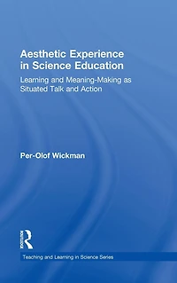 Aesthetic Experience Science Education: Learning and Meaning-Making as Situated Talk Action