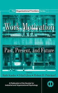 Work Motivation: Past, Present and Future