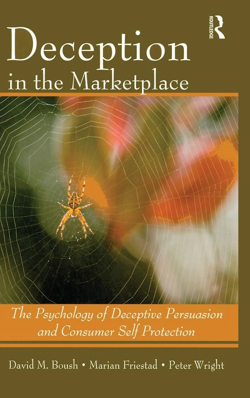 Deception The Marketplace: Psychology of Deceptive Persuasion and Consumer Self-Protection