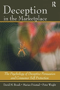 Deception The Marketplace: Psychology of Deceptive Persuasion and Consumer Self-Protection