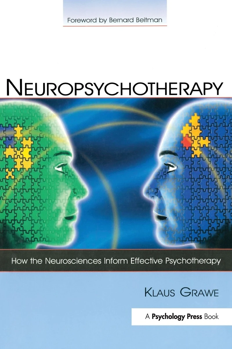 Neuropsychotherapy: How the Neurosciences Inform Effective Psychotherapy