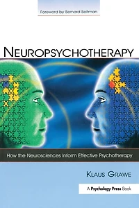 Neuropsychotherapy: How the Neurosciences Inform Effective Psychotherapy