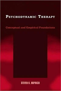 Psychodynamic Therapy: Conceptual and Empirical Foundations