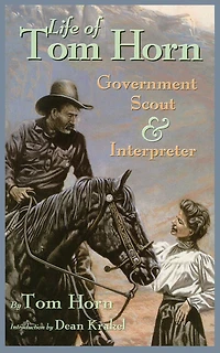 Life of Tom Horn: Government Scout and Interpreter