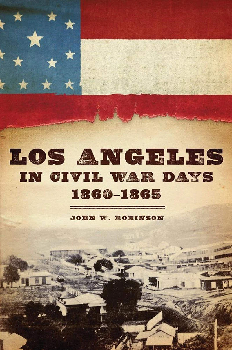 Los Angeles Civil War Days, 1860-1865