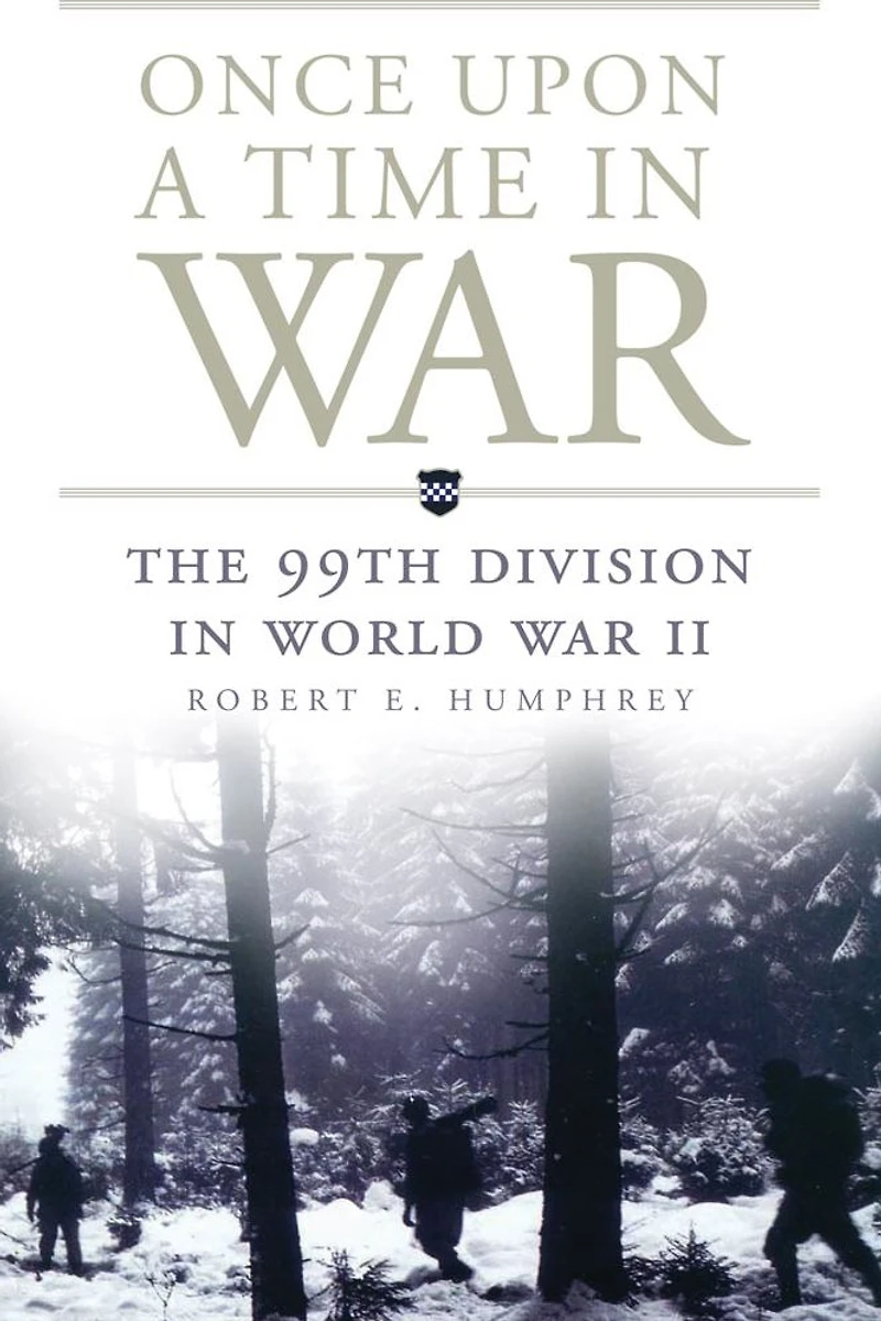 Once Upon a Time War: The 99th Division World War II
