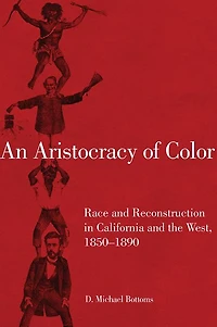 An Aristocracy of Color: Race and Reconstruction in California and the West, 1850-1890