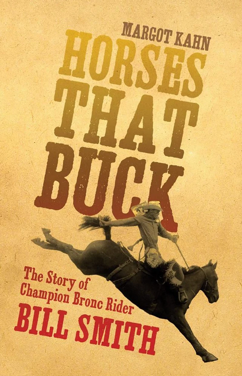 Horses that Buck: The Story of Champion Bronc Rider Bill Smith