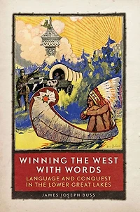 Winning the West with Words: Language and Conquest in the Lower Great Lakes