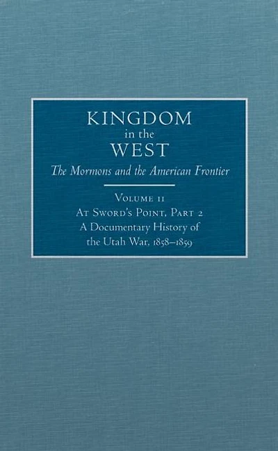 At Sword's Point, Part 2: A Documentary History of the Utah War, 1858-1859