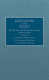 At Sword's Point, Part 2: A Documentary History of the Utah War, 1858-1859