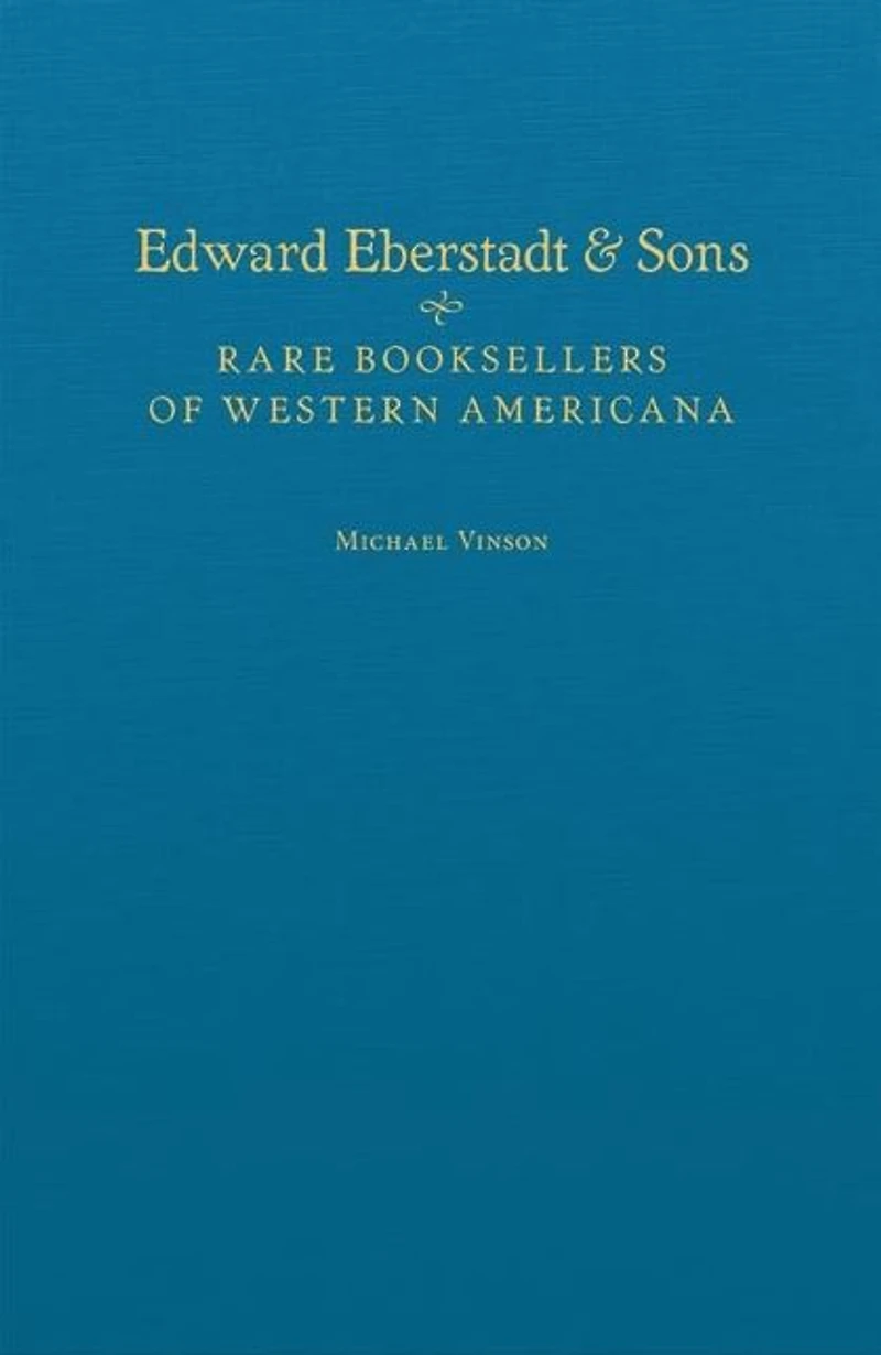 Edward Eberstadt & Sons: Rare Booksellers of Western Americana