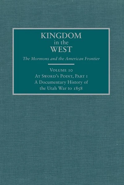At Sword's Point, Part 1: A Documentary History of the Utah War to 1858
