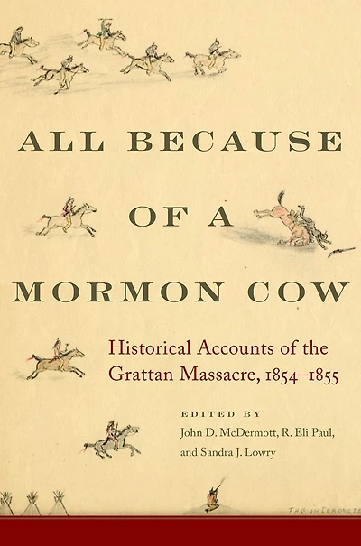 All Because of a Mormon Cow: Historical Accounts of the Grattan Massacre, 1854-1855